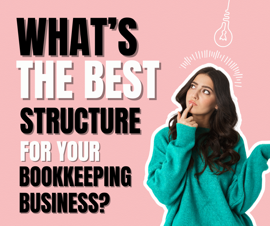 What is the best structure for your bookkeeping business | How to Start a Bookkeeping Business From Home | Bookkeeping Biz Academy