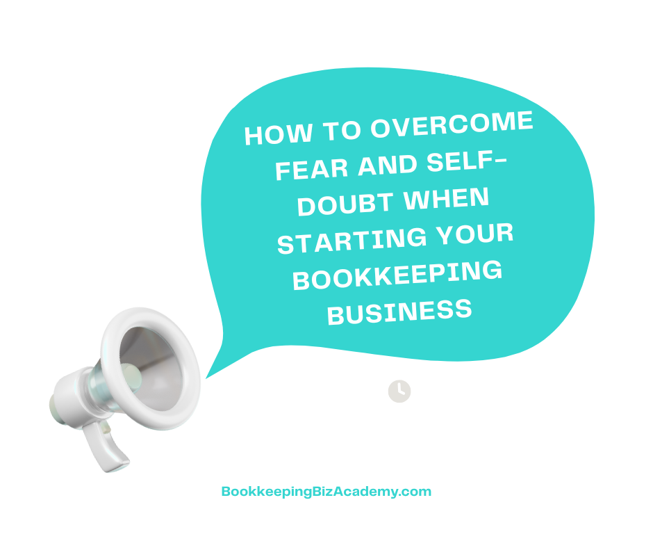 How to Overcome Fear and Self-Doubt When Starting Your Bookkeeping Business | How to Start a Bookkeeping Business | Bookkeeping Biz Academy
