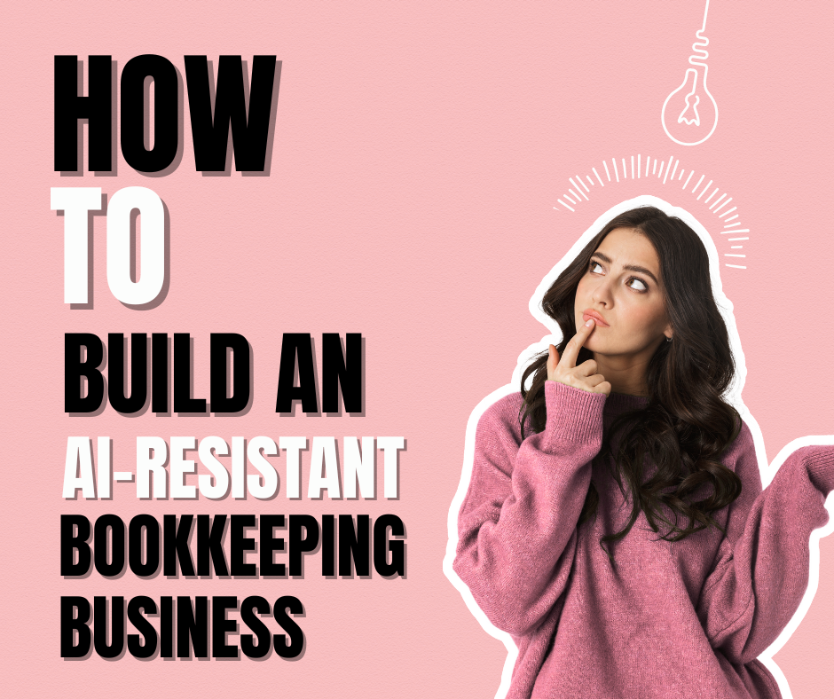 How to Build an AI-Resistant Bookkeeping Business | How to Start a Bookkeeping Business | Bookkeeping Biz Academy