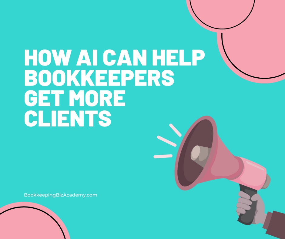 How AI Can Help Bookkeepers Get More Clents | How to Start a Bookkeeping Business | Bookkeeping Biz Academy