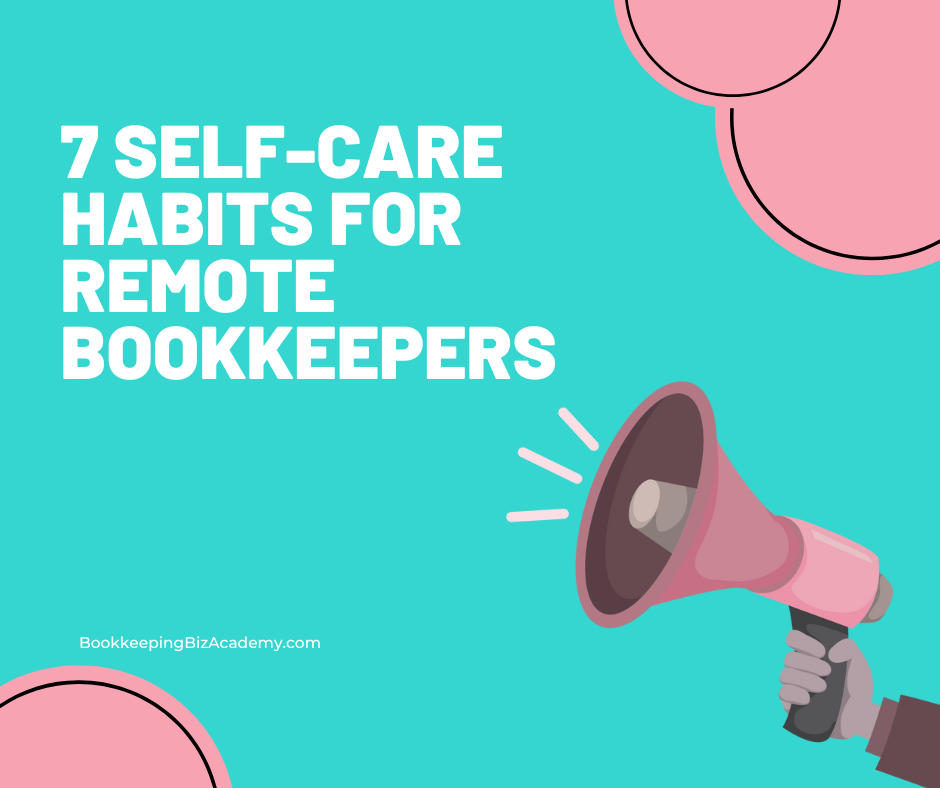 Self-Care Habits for Remote Bookkeepers | How to Start a Bookkeeping Business | Bookkeeping Biz Academy