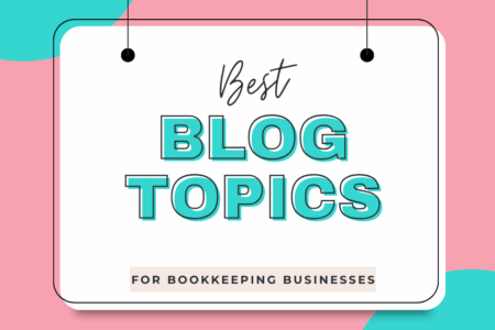 best blog topics for bookkeeping businesses | How to Start a Bookkeeping Business | Bookkeeping Biz Academy