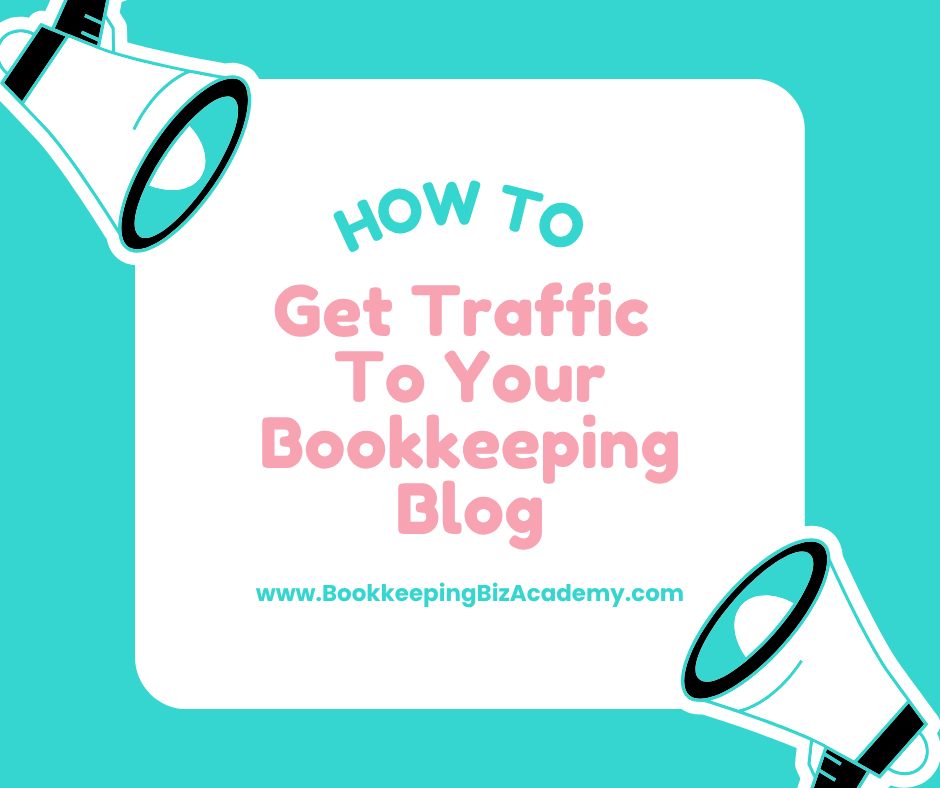 How to Get Traffic to Your Bookkeeping Blog | How to Start a Bookkeeping Business | Bookkeeping Biz Academy