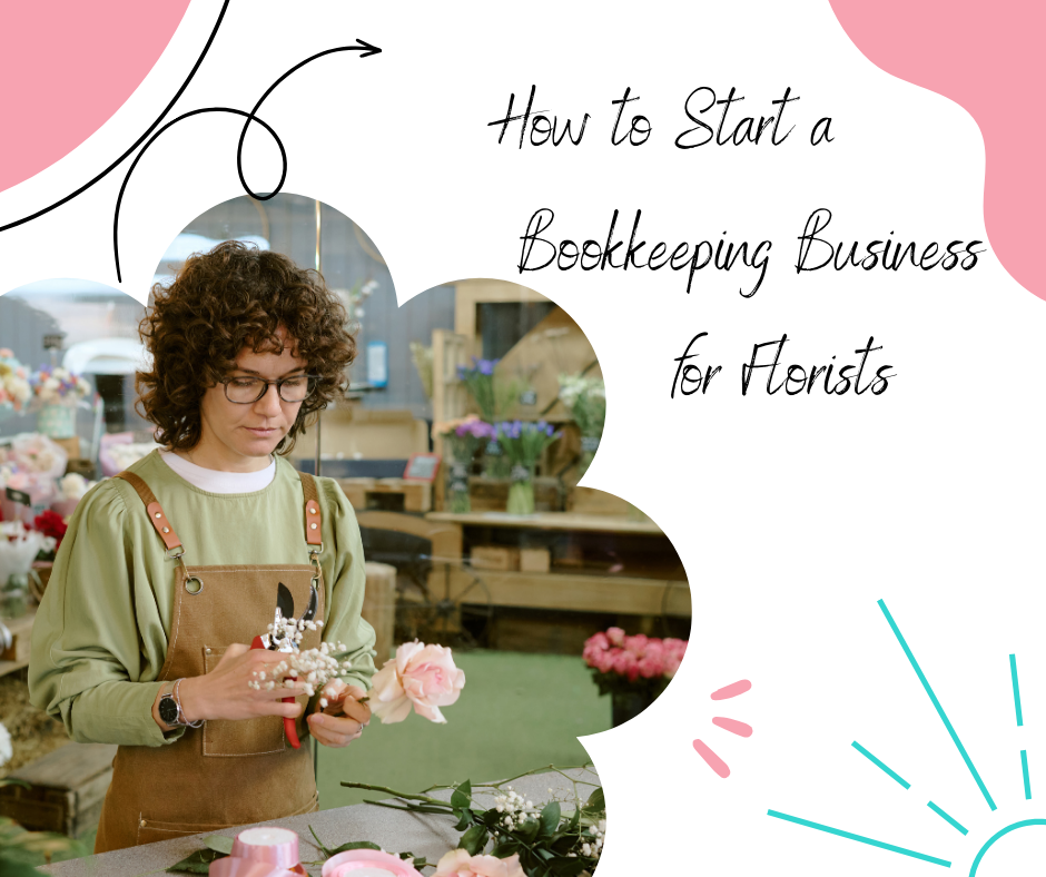 How to Start a Bookkeeping Business for Florists | How to Start a Bookkeeping Business | Bookkeeping Biz Academy