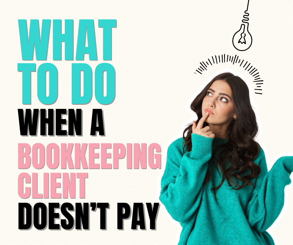 what to do when a bookkeeping client doesn’t pay | How to Start a Bookkeeping Business | Bookkeeping Biz Academy