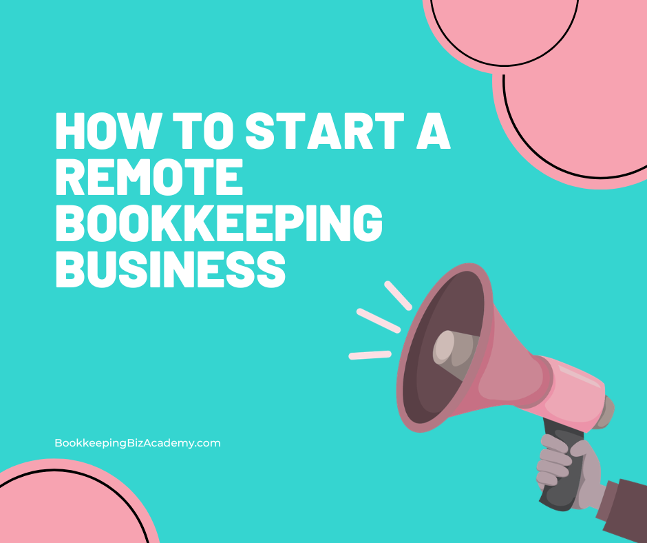 how to start a remote bookkeeping business | How to Start a Bookkeeping Business | Bookkeeping Biz Academy