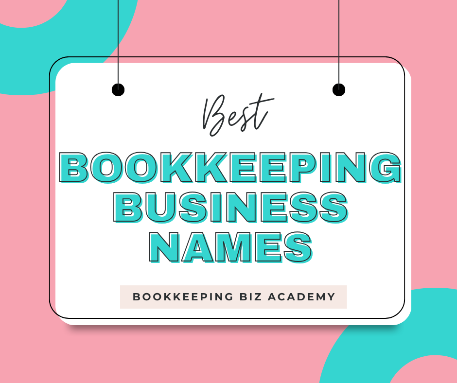 best bookkeeping business names | How to Start a Bookkeeping Business | Bookkeeping Biz Academy