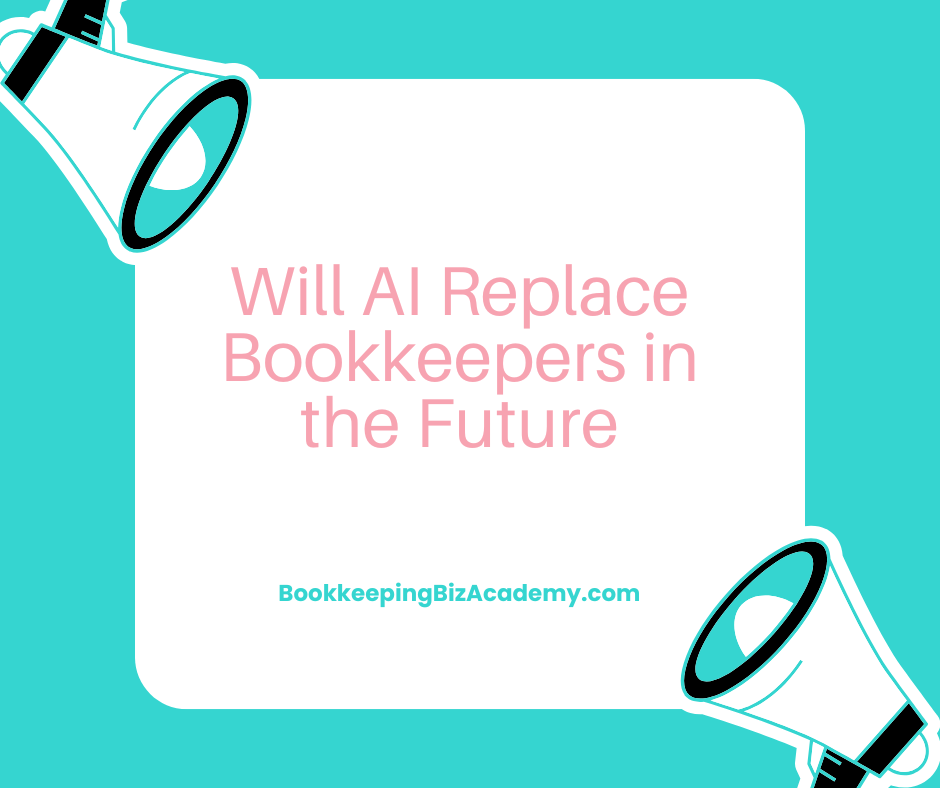 will AI replace bookkeepers in the future | How to Start a Bookkeeping Business | Bookkeeping Biz Academy