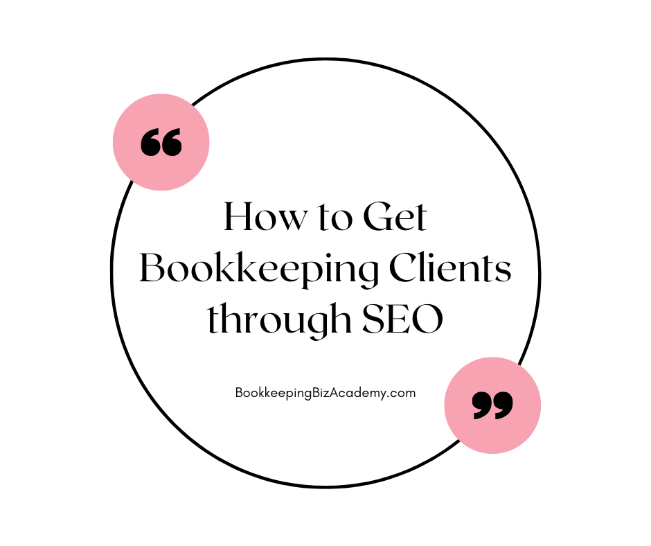 how to get bookkeeping clients through SEO | How to Start a Bookkeeping Business | Bookkeeping Biz Academy