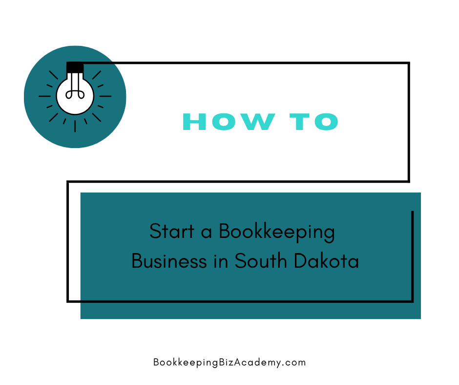 How to Start a Bookkeeping Business in South Dakota | How to Start a Bookkeeping Business | Bookkeeping Biz Academy