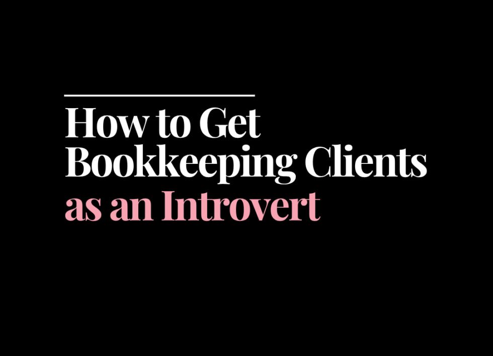 How to get bookkeeping clients as an introvert | How to Start a Bookkeeping Business | Bookkeeping Biz Academy