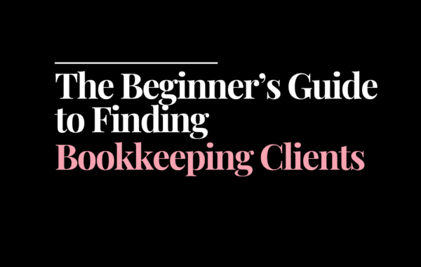 The Beginner’s Guide to Finding Bookkeeping Clients | How to Start a Bookkeeping Business | Bookkeeping Biz Academy
