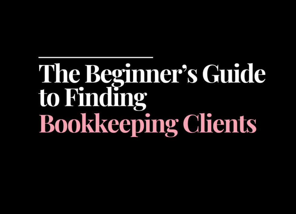 The Beginner’s Guide to Finding Bookkeeping Clients | How to Start a Bookkeeping Business | Bookkeeping Biz Academy