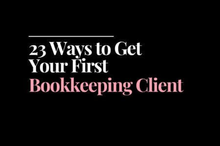 23 Ways to Get Your First Bookkeeping Client | How to Start a Bookkeeping Business | Bookkeeping Biz Academy