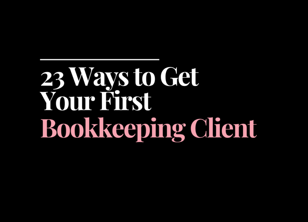 23 Ways to Get Your First Bookkeeping Client | How to Start a Bookkeeping Business | Bookkeeping Biz Academy