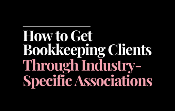 How to get bookkeeping clients through industry-specific associations | How to Start a Bookkeeping Business | Bookkeeping Biz Academy