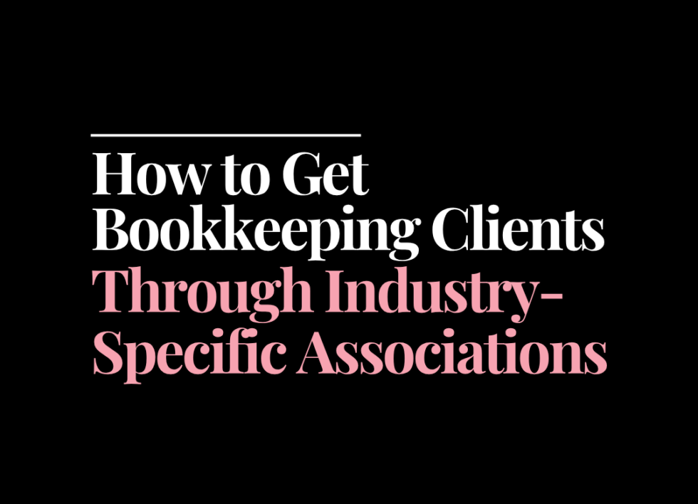 How to get bookkeeping clients through industry-specific associations | How to Start a Bookkeeping Business | Bookkeeping Biz Academy