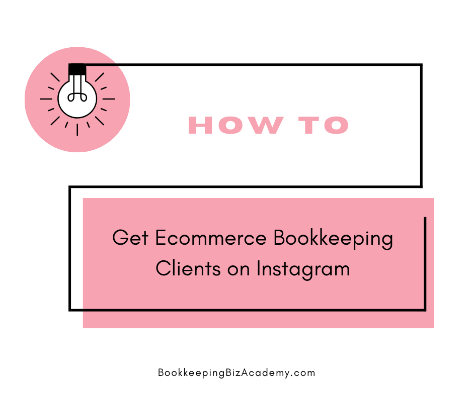 How to get ecommerce bookkeeping clients on Instagram | How to Start a Bookkeeping Business | Bookkeeping Biz Academy