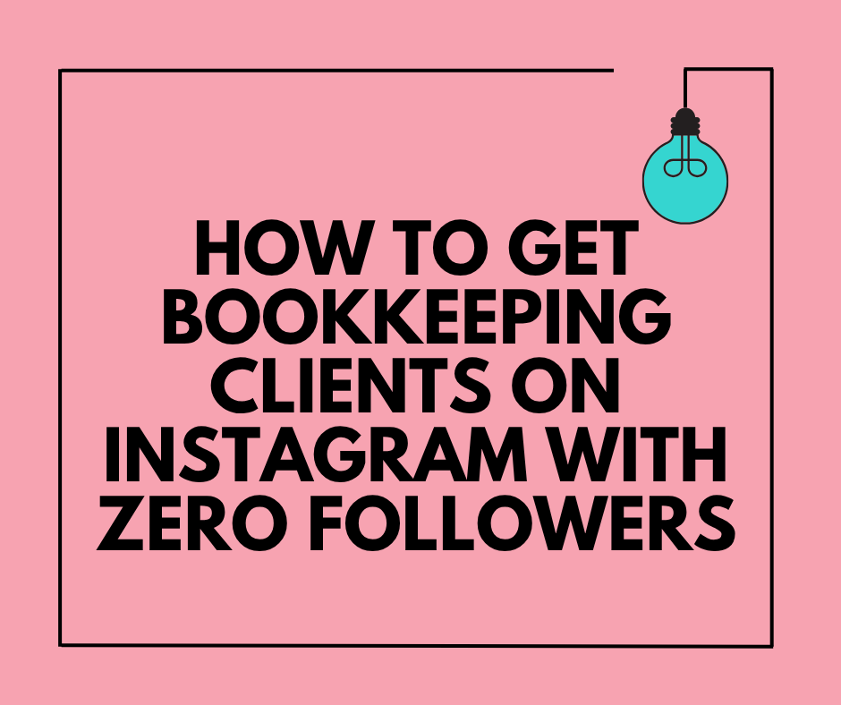 How to get bookkeeping clients on Instagram with zero followers | How to Start a Bookkeeping Business | Bookkeeping Biz Academy