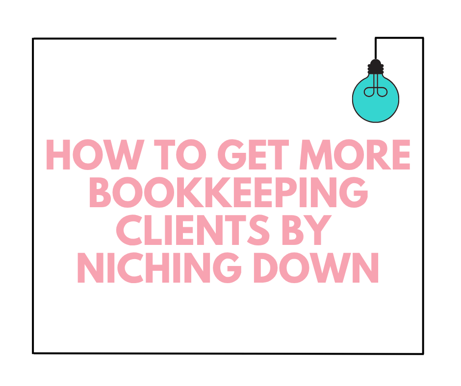 How to get more bookkeeping clients by niching down | How to Start a Bookkeeping Business | Bookkeeping Biz Academy