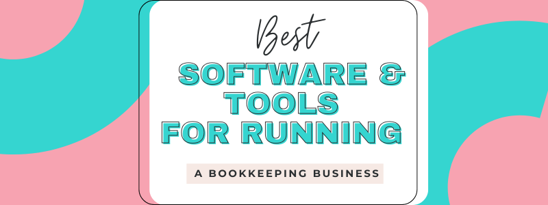 Best Software and Tools for Running a Bookkeeping Business | How to Start a Bookkeeping Business | Bookkeeping Biz Academy