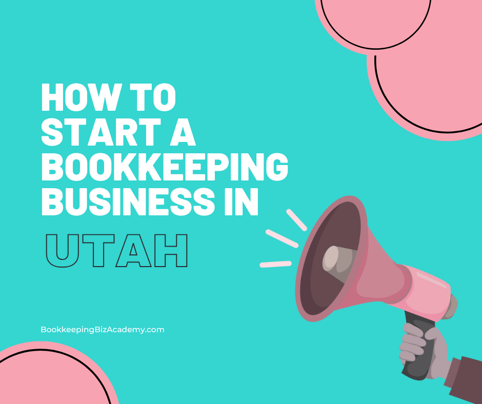How to Start a Bookkeeping Business in Utah | How to Start a Bookkeeping Business | Bookkeeping Biz Academy