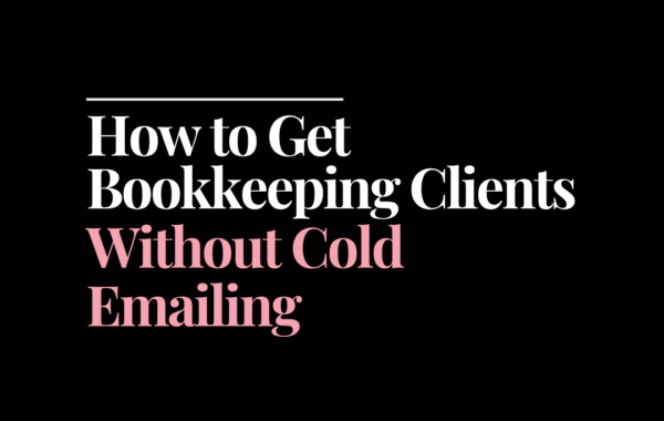 How to get bookkeeping clients without cold emailing | How to Start a Bookkeeping Business | Bookkeeping Biz Academy