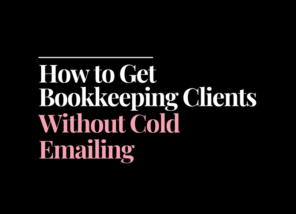 How to get bookkeeping clients without cold emailing | How to Start a Bookkeeping Business | Bookkeeping Biz Academy