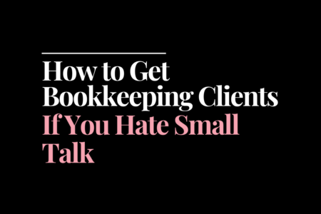 How to get bookkeeping clients if you hate small talk | How to Start a Bookkeeping Business | Bookkeeping Biz Academy