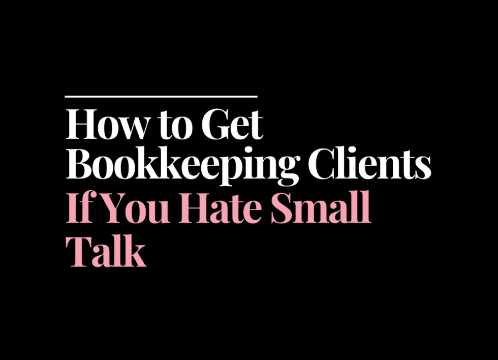How to get bookkeeping clients if you hate small talk | How to Start a Bookkeeping Business | Bookkeeping Biz Academy