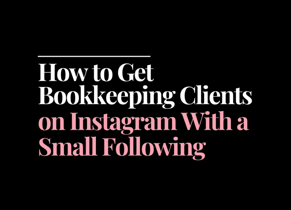 How to get bookkeeping clients on Instagram with a small following | How to Start a Bookkeeping Business | Bookkeeping Biz Academy
