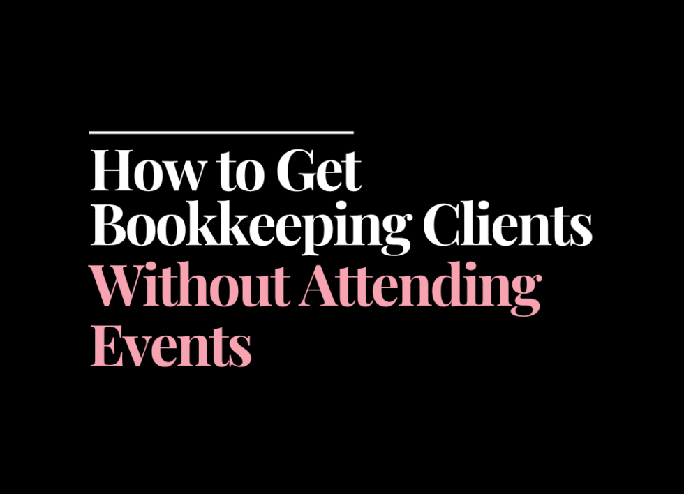 How to get bookkeeping clients without attending events | How to Start a Bookkeeping Business | Bookkeeping Biz Academy