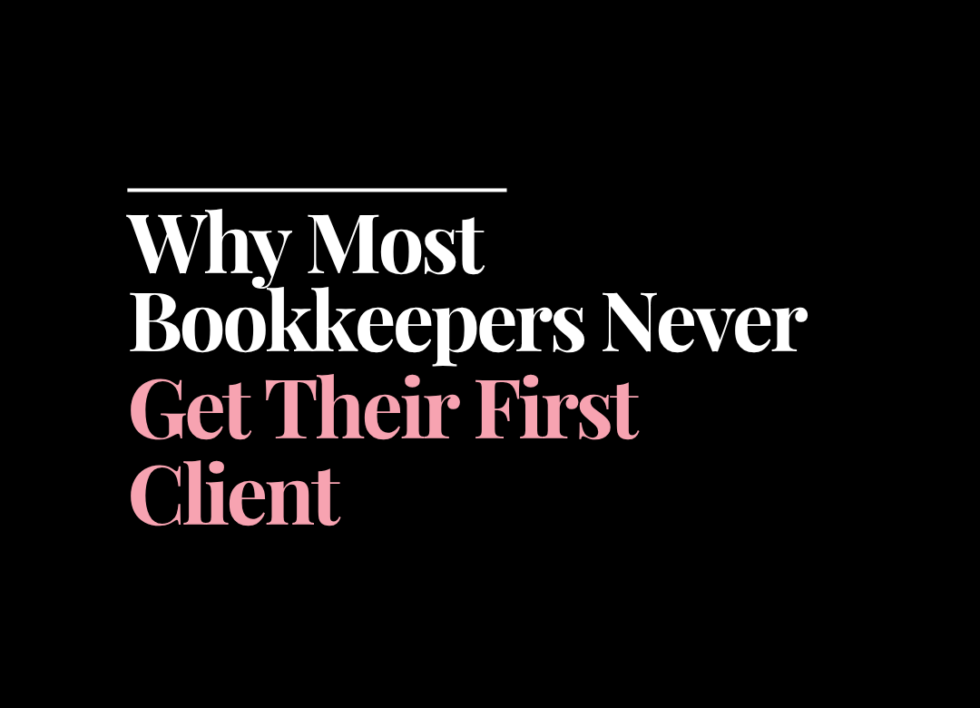 Why Most Bookkeepers Never Get Their First Client | How to Start a Bookkeeping Business | Bookkeeping Biz Academy